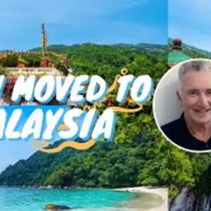 Why I Moved to Malaysia