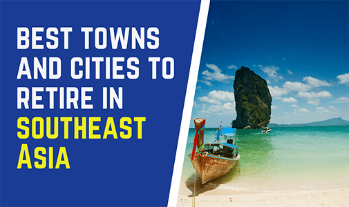 The Best Towns and Cities to Retire in Southeast Asia