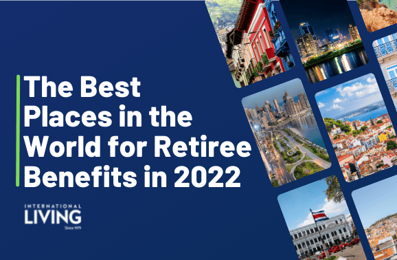 Best Places in the World for Retiree Benefits in 2022